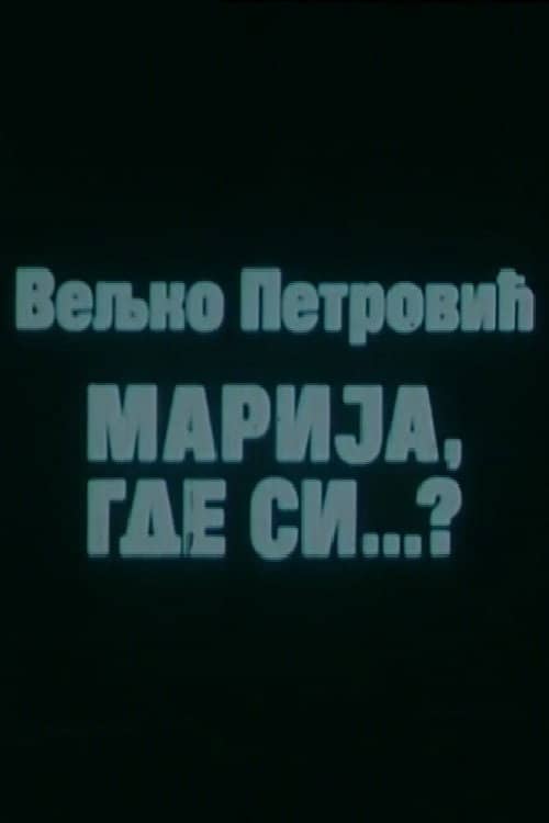 Marija, Where Are You?