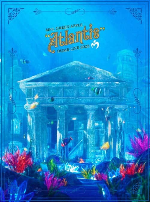 Mrs. GREEN APPLE DOME LIVE 2023 “Atlantis"