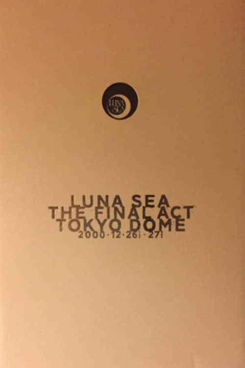 LUNA SEA: THE FINAL ACT TOKYO DOME