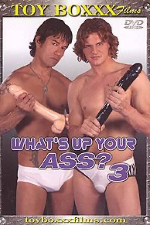What's Up Your Ass? 3