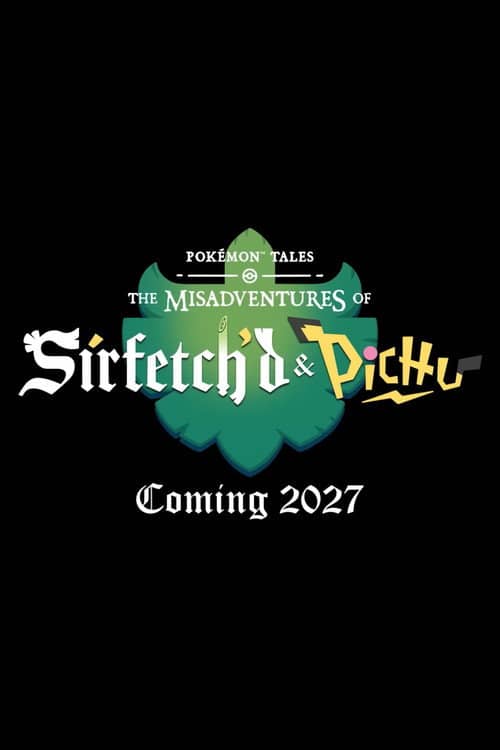 Pokémon Tales: The Misadventures of Sirfetch'd & Pichu