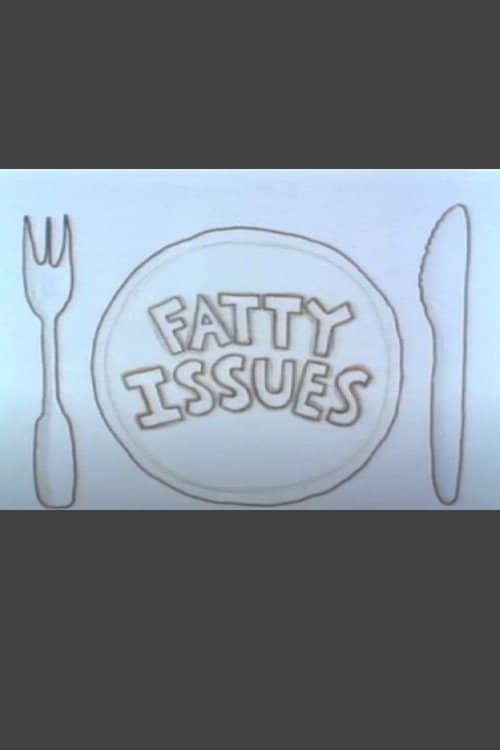 Fatty Issues