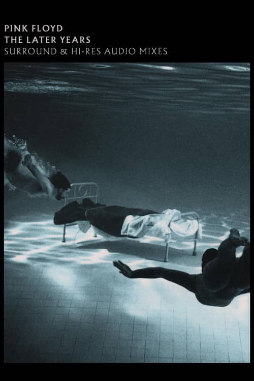 Pink Floyd: The Later Years, Vol 1 - Surround and Hi-Res Audio Mixes
