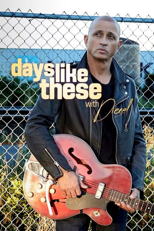 Days Like These with Diesel Season 1 poster