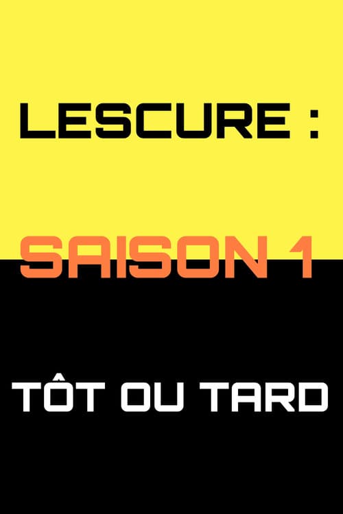 Lescure : Tôt ou tard Season 1 poster
