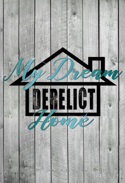 My Dream Derelict Home Season 1 poster