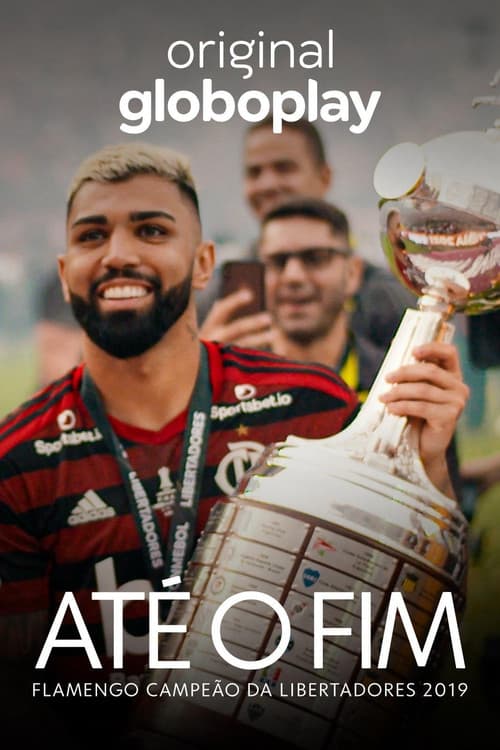Até o Fim - Flamengo Campeão da Libertadores 2019 Season 1 poster