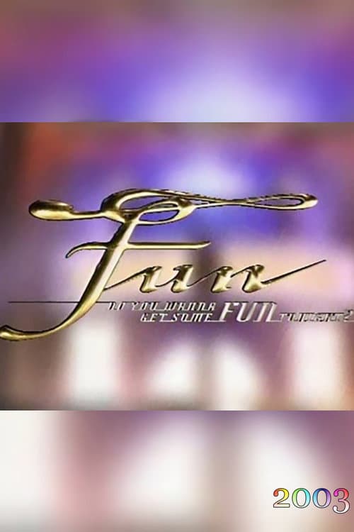 FUN (TV show) Season 2003 poster