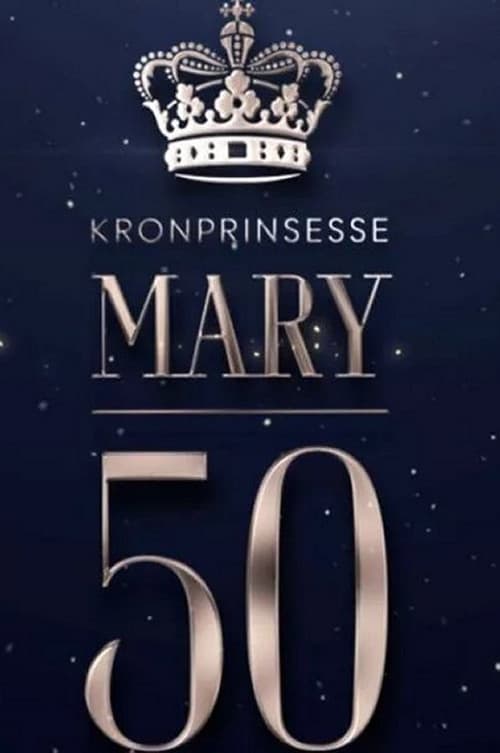 Mary 50 år - vi fejrer Danmarks kronprinsesse Season 1 poster