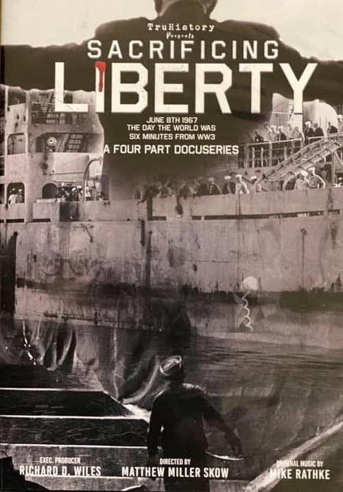 Sacrificing Liberty TruHistory Docuseries On The USS Liberty poster