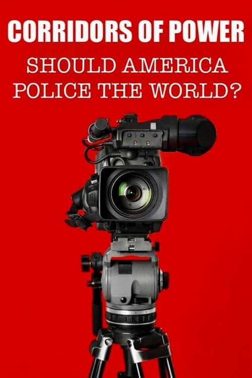 Corridors of Power: Should America Police the World? Series 1 poster