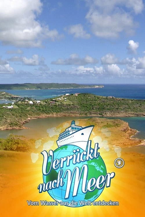 Verrückt nach Meer -  Vom Wasser aus die Welt entdecken Season 1 poster
