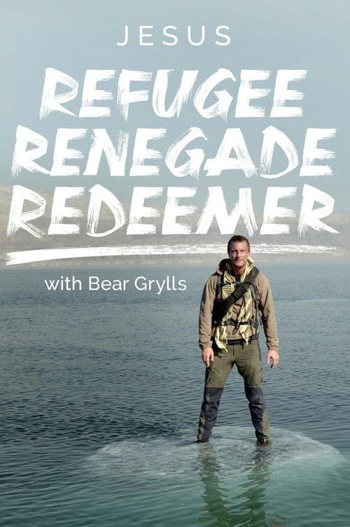 Jesus: Refugee, Renegade, Redeemer with Bear Grylls Season 1 poster