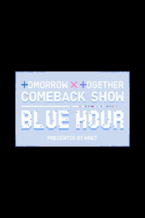 TOMORROW X TOGETHER Comeback Show : Blue Hour Season 1 poster