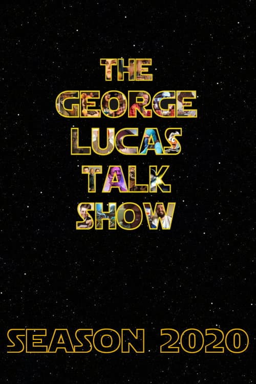 The George Lucas Talk Show: Live Season 2020 poster