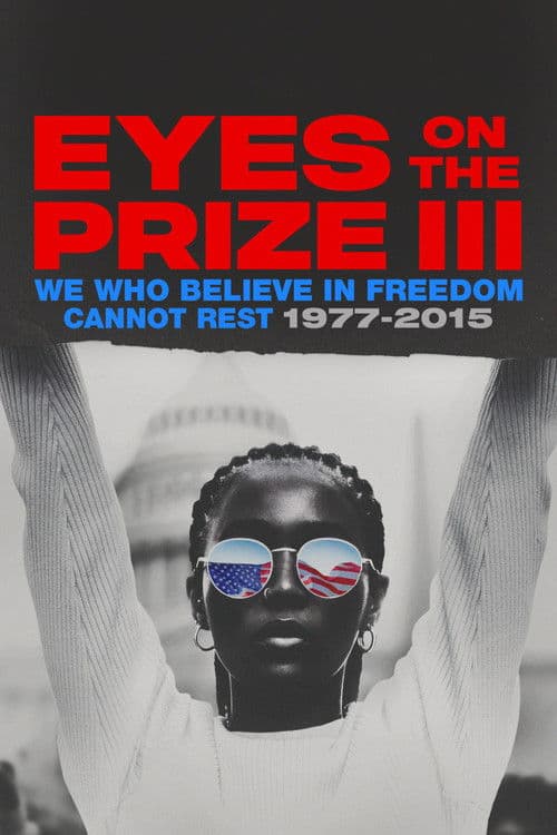 Eyes on the Prize III: We Who Believe in Freedom Cannot Rest 1977-2015 Miniseries poster