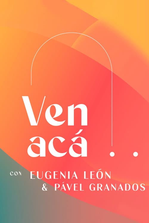 Ven Acá... con Eugenia León y Pavel Granados Season 1 poster