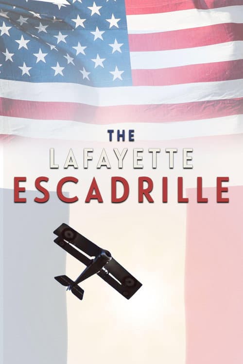The Lafayette Escadrille: The American Volunteers Who Flew For France in World War One Miniseries poster