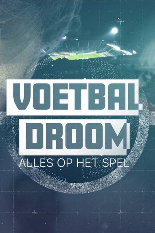 Voetbaldroom: Alles Op Het Spel Season 1 poster