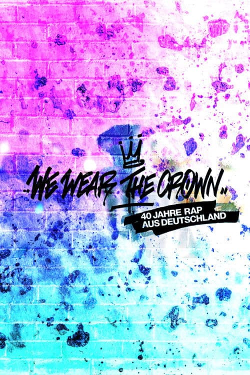 We Wear the Crown - 40 Jahre Rap aus Deutschland Season 1 poster