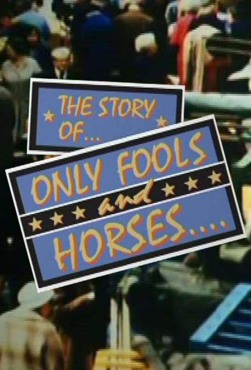 The Story of Only Fools And Horses The Story Of Only Fools And Horses poster