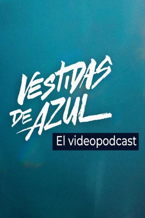 Vestidas de azul: El videopodcast Season 1 poster