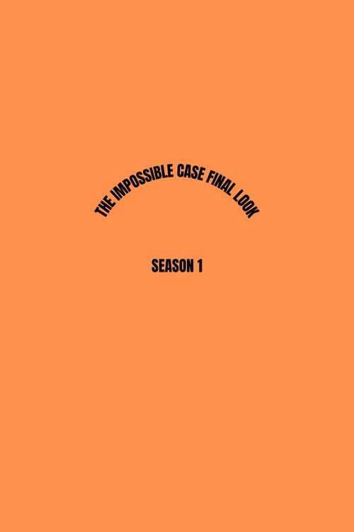 The Impossible Case: Final Look Final Look poster