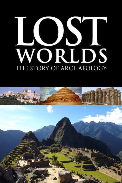 Lost Worlds: The Story of Archaeology Season 1 poster