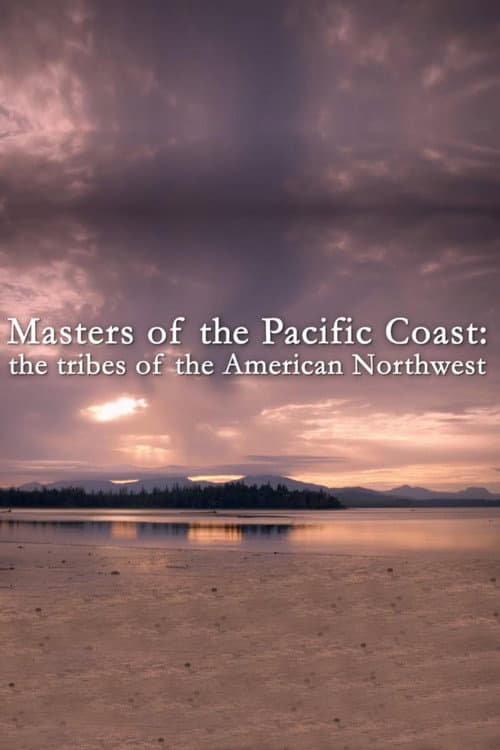 Masters of the Pacific Coast: The Tribes of the American Northwest Season 1 poster