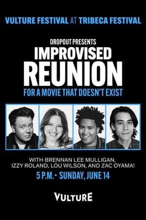 Dropout Presents an Improvised Reunion for a Movie that Doesn’t Exist