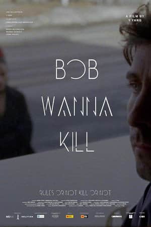 Bob Wanna Kill