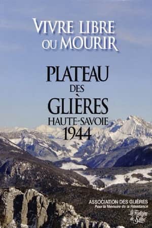 Le maquis des GliĂšres : Vivre libre ou mourir