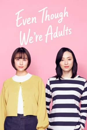 Even Though We're Adults