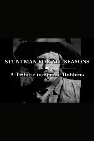 A Stuntman for All Seasons: A Tribute to Bennie Dobbins