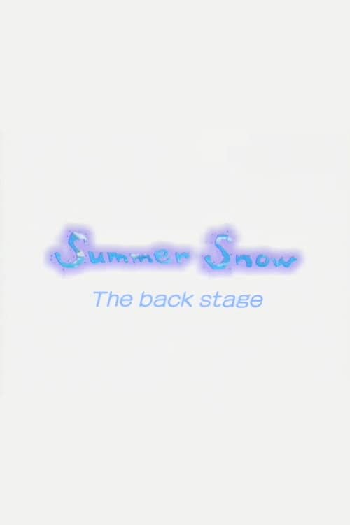 Summer Snow The back stage