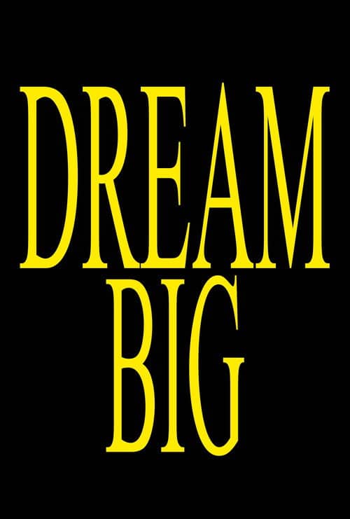 DREAM BIG